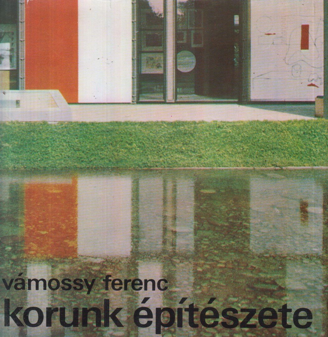 Vámossy Ferenc - Korunk építészete [antikvár]
