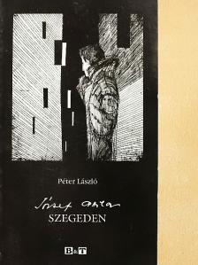 Péter László - József Attila Szegeden [antikvár]