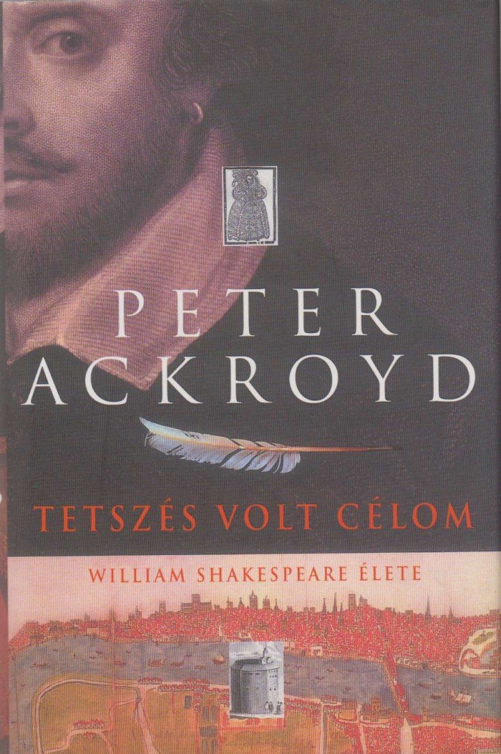 ACKROYD, PETER - Tetszés volt célom [antikvár]