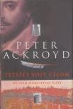 ACKROYD, PETER - Tetszés volt célom [antikvár]
