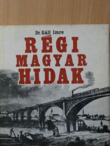 Dr. Gáll Imre - Régi magyar hidak [antikvár]