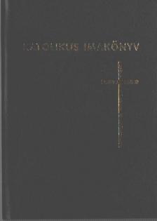 Katolikus imakönyv (Életünk Krisztusban) [antikvár]