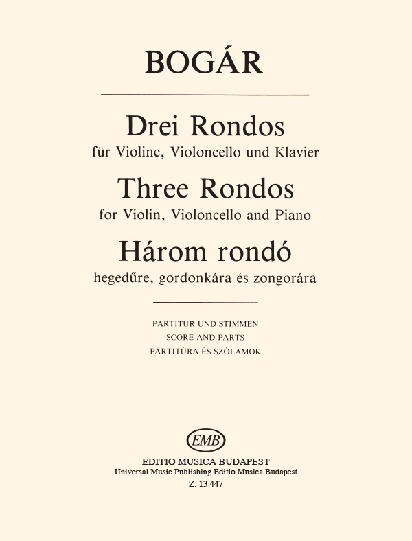 BOGÁR ISTVÁN - HÁROM RONDÓ HEGEDŰRE,GORDONKÁRA ÉS ZONGORÁRA,PARTITÚRA ÉS SZÓLAMOK