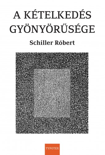 Schiller Róbert - A kételkedés gyönyörűsége [eKönyv: epub, mobi, pdf]