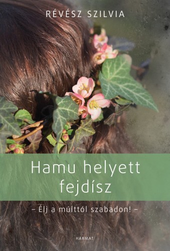 RÉVÉSZ SZILVIA - Hamu helyett fejdísz [eKönyv: epub, mobi]