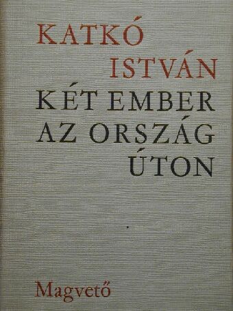 Katkó István - Két ember az országúton [antikvár]