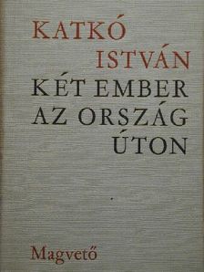 Katkó István - Két ember az országúton [antikvár]