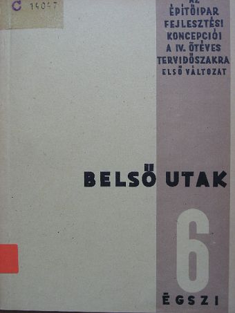 Az építőipar fejlesztési koncepciói a IV. ötéves tervidőszakra 6. [antikvár]