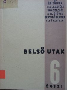 Az építőipar fejlesztési koncepciói a IV. ötéves tervidőszakra 6. [antikvár]