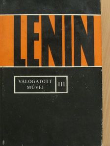 Vlagyimir Iljics Lenin - Lenin válogatott művei III. (töredék) [antikvár]
