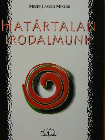 Mezey László Miklós - Határtalan irodalmunk [antikvár]