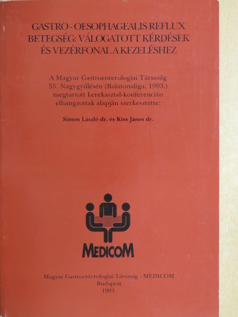 B. Kovács Judit - Gastro-oesophagealis reflux betegség: válogatott kérdések és vezérfonal a kezeléshez [antikvár]