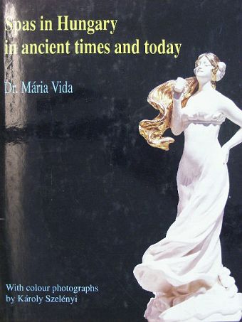 Dr. Vida Mária - Spas in Hungary in ancient times and today [antikvár]