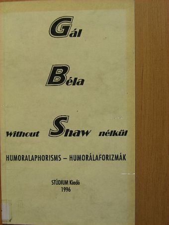 Gál Béla - Shaw nélkül [antikvár]