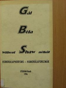 Gál Béla - Shaw nélkül [antikvár]