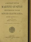 Gruber Mátyás - A szentéletű ifjúnak Martini Gusztáv Jézustársasági tagnak rövid életrajza [antikvár]