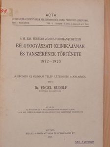 Dr. Engel Rudolf - A M. Kir. Ferencz József-Tudományegyetem Belgyógyászati Klinikájának és Tanszékének története 1872-1930. [antikvár]