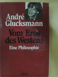 André Glucksmann - Vom Eros des Westens [antikvár]