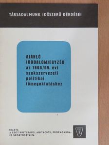 Ajánló irodalomjegyzék az 1968/69. évi szakszervezeti politikai tömegoktatáshoz [antikvár]