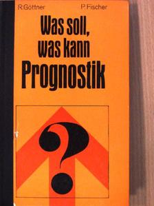 Dr. Peter Fischer - Was soll - was kann Prognostik? [antikvár]