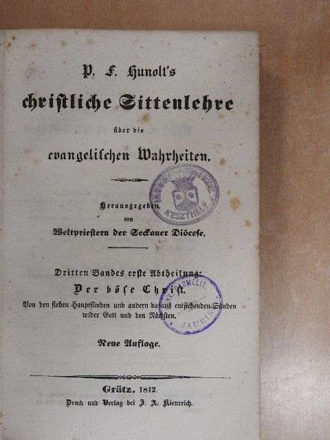 P. F. Hunolt - Christliche Sittenlehre über die evangelischen Wahrheiten III/I. (gótbetűs) (töredék) [antikvár]