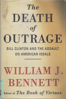 William J. Bennett - Death of Outrage [antikvár]