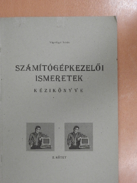 Vágvölgyi István - Számítógépkezelői ismeretek kézikönyve 2. [antikvár]