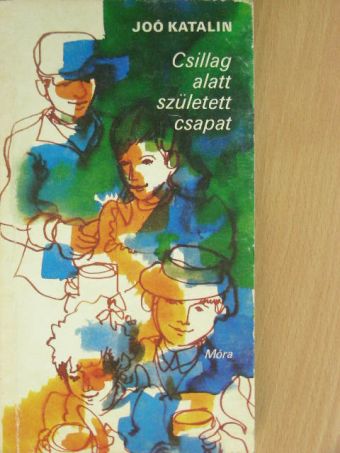 Joó Katalin - Csillag alatt született csapat [antikvár]