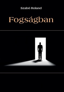 Szabó Roland - Fogságban [eKönyv: epub, mobi]