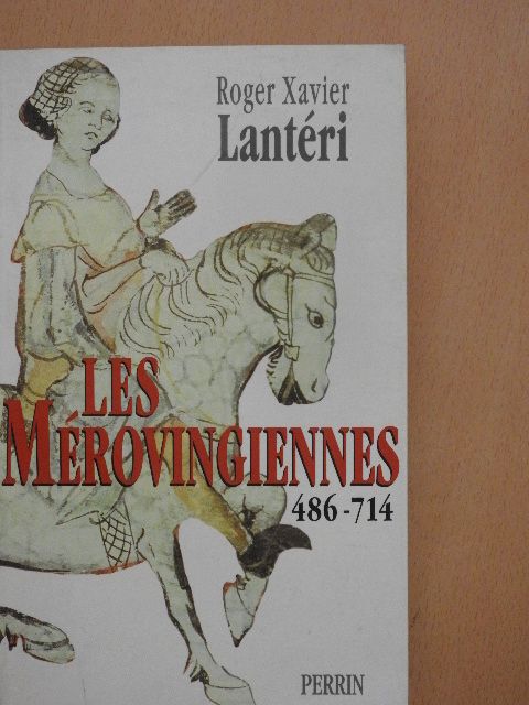 Roger Xavier Lantéri - Les Mérovingiennes [antikvár]