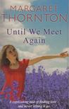 Margaret Thornton - Until We Meet Again [antikvár]