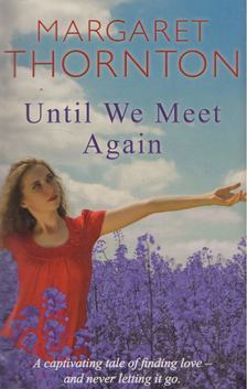 Margaret Thornton - Until We Meet Again [antikvár]
