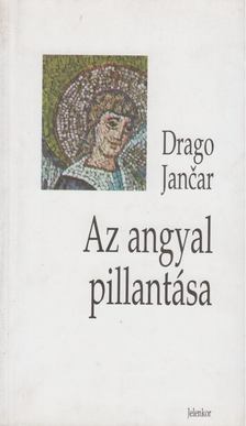 Drago Jancar - Az angyal pillantása [antikvár]