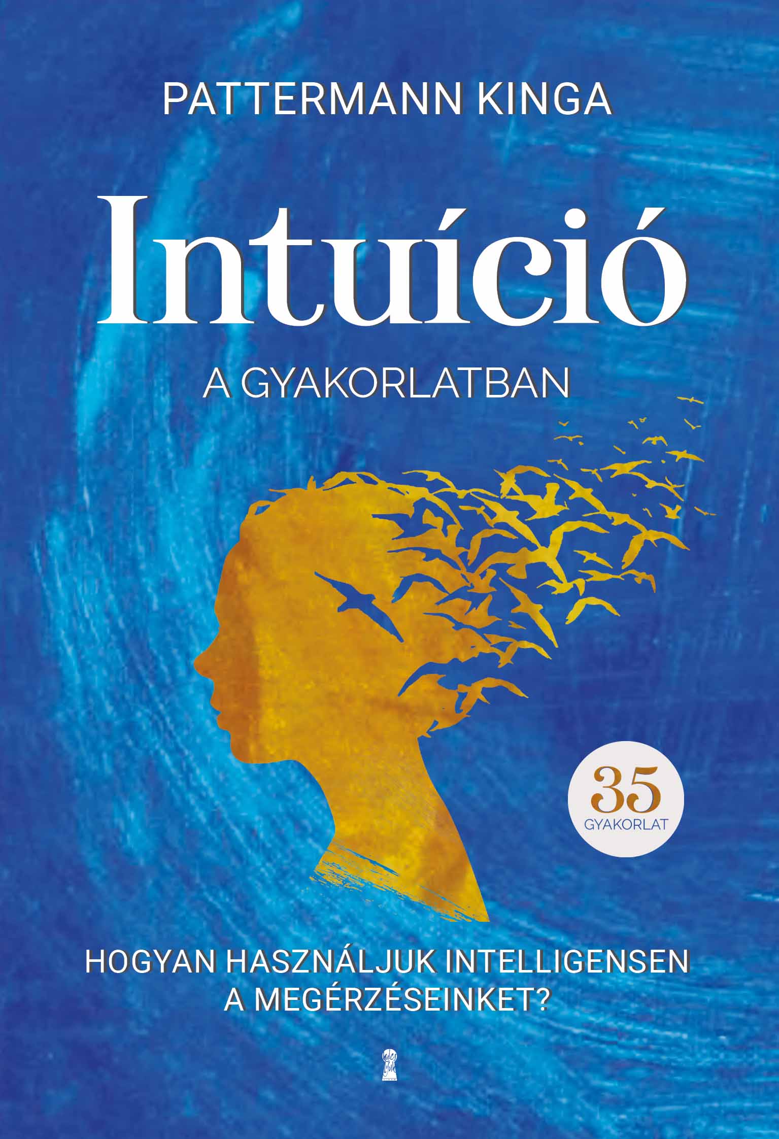 Pattermann Kinga - Intuíció a gyakorlatban