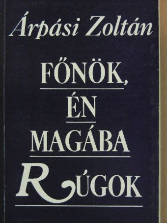 Árpási Zoltán - Főnök, én magába rúgok [antikvár]