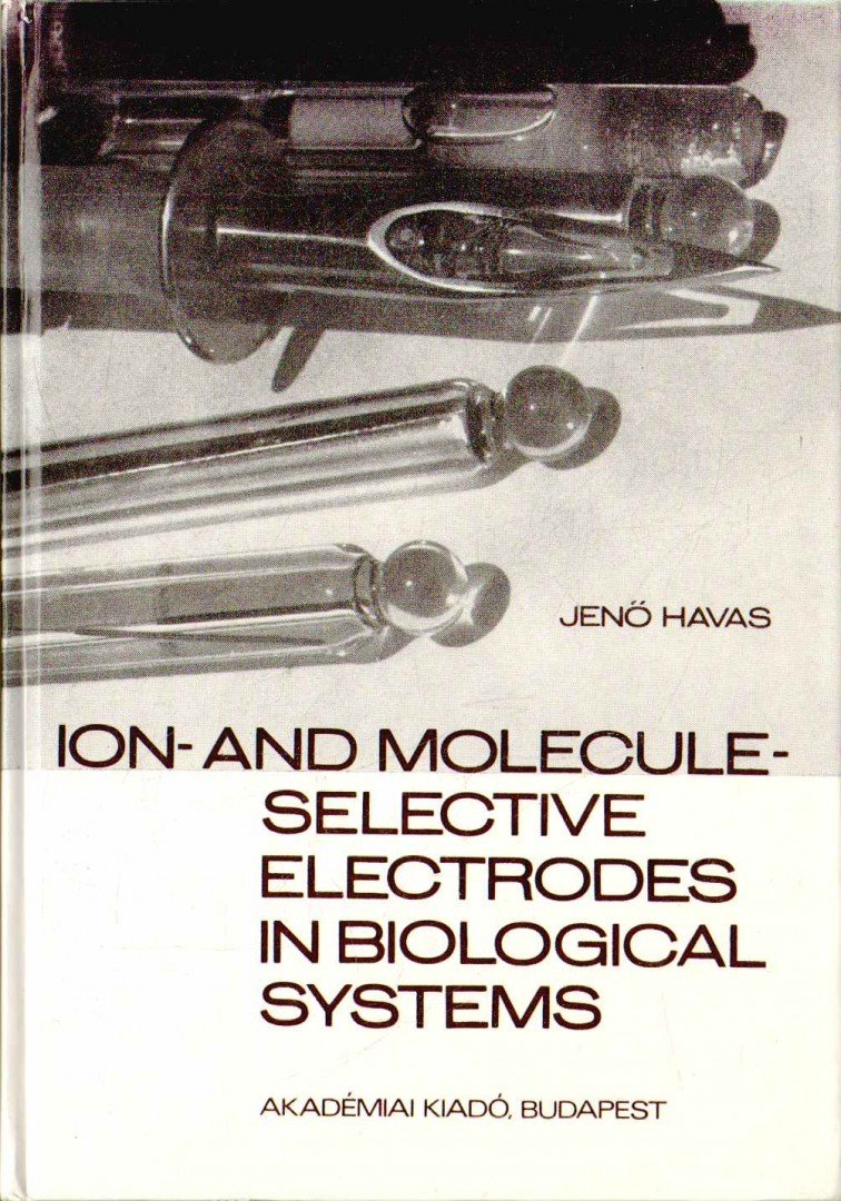 Havas Jenő - Ion- and Molecule-Selective Electrodes in Biological Systems [antikvár]
