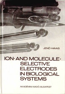 Havas Jenő - Ion- and Molecule-Selective Electrodes in Biological Systems [antikvár]