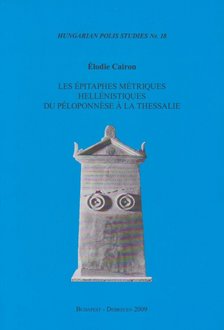 Élodie Cairon - Les épitaphes métriques hellénistiques du Péloponnése a la Thessalie [antikvár]