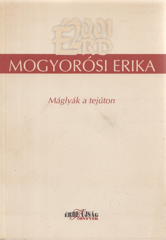 Mogyorósi Erika - Máglyák a tejúton [antikvár]