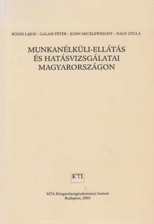Bódis Lajos, Galasi Péter, Nagy Gyula, John Micklewright - Munkanélküli-ellátás és hatásvizsgálatai Magyarországon [antikvár]
