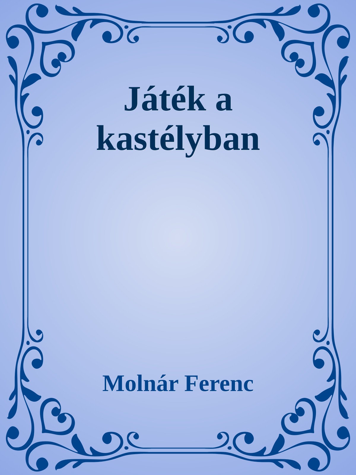 MOLNÁR FERENC - Játék a kastélyban [eKönyv: epub, mobi]