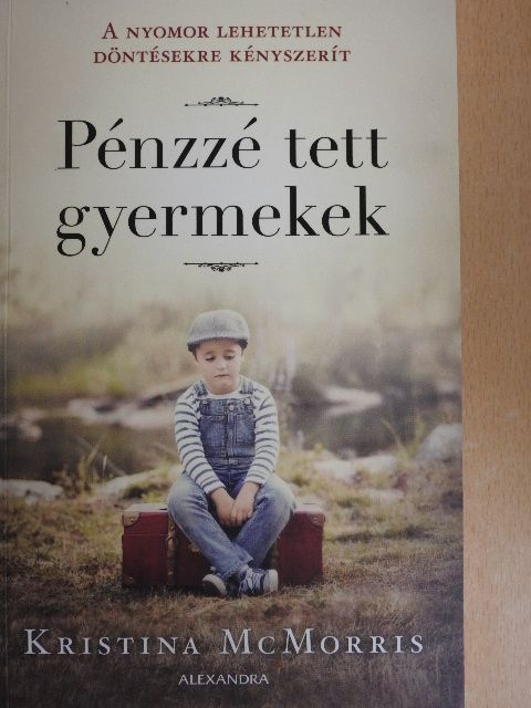 Kristina McMorris - Pénzzé tett gyermekek [antikvár]