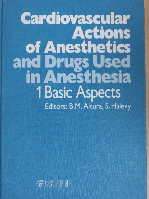 Burton M. Altura - Cardiovascular Actions of Anesthetics and Drugs Used in Anesthesia I. [antikvár]