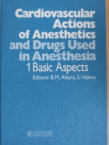 Burton M. Altura - Cardiovascular Actions of Anesthetics and Drugs Used in Anesthesia I. [antikvár]