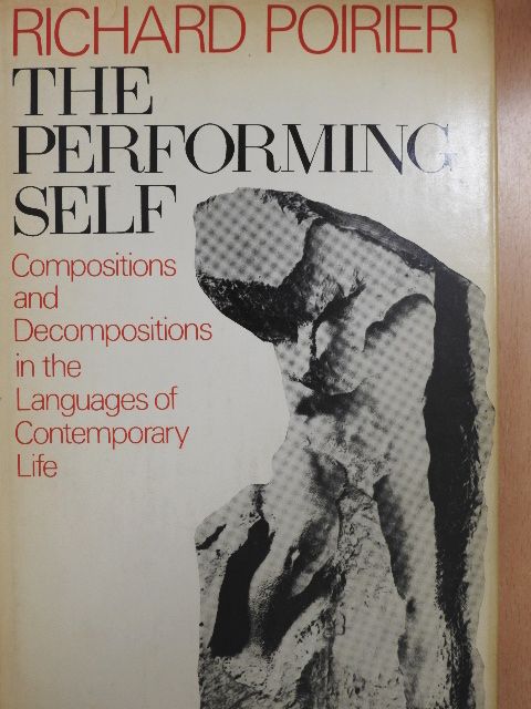 Richard Poirier - The Performing Self [antikvár]