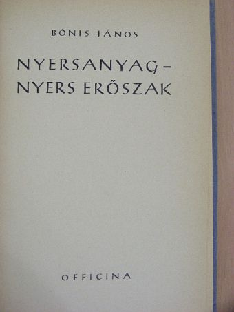 Bónis János - Nyersanyag-nyers erőszak [antikvár]
