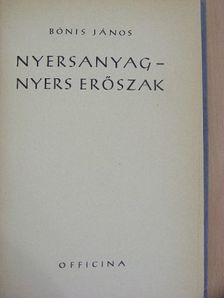 Bónis János - Nyersanyag-nyers erőszak [antikvár]