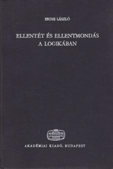 ERDEI LÁSZLÓ - Ellentét és ellentmondás a logikában [antikvár]