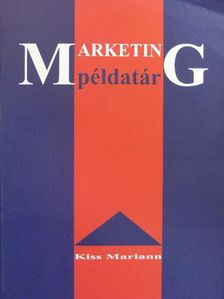 Kiss Mariann - Marketing példatár [antikvár]
