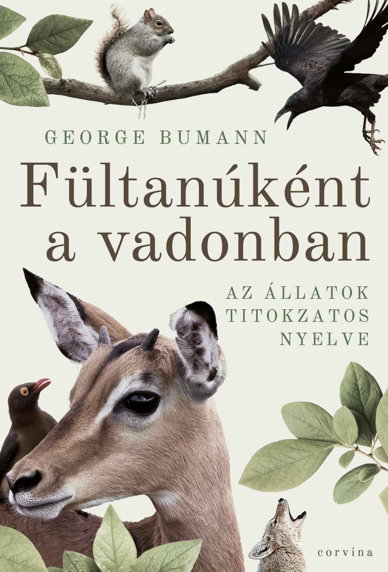 George Bumann - Fültanúként a vadonban - Az állatok titokzatos nyelve